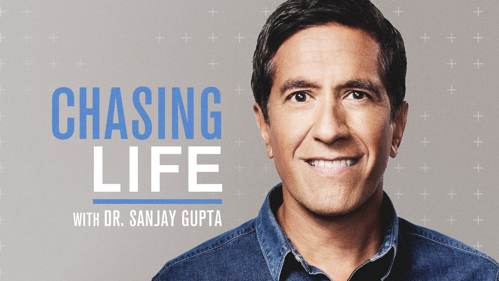 Chasing Life with Dr Sanjay Gupta